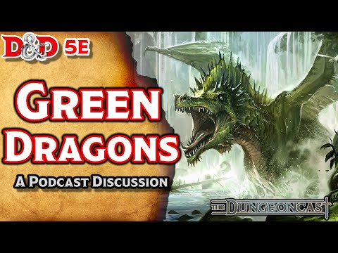 Green Dragons | D&D Monster Lore | The Dungeoncast Ep.149