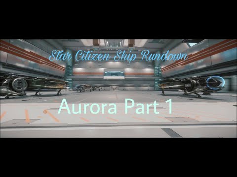 Star Citizen Ship Rundown - Aurora Part 1