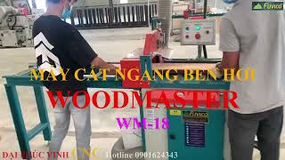 MÁY CƯA CẮT NGANG BEN HƠI, CẮT CÓC, ĐẠP HƠI WOODMASTER WM-18. Cao thủ cắt lựa phôi cho các mục đính.