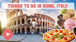 Best Things to Do in Rome, Italy