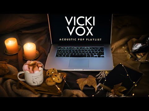 A Calm Acoustic Pop Playlist | Best of Vicki Vox 🕯️