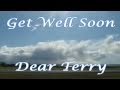 Get Well Soon Dear Terry 
