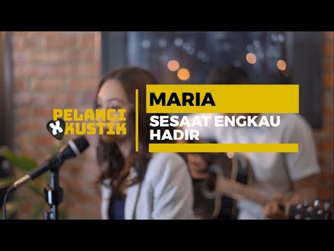 Pelangi Xkustik X Maria - Sesaat Engkau Hadir