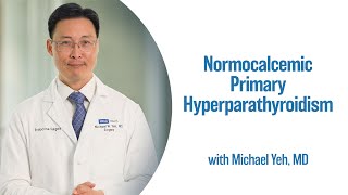 Normocalcemic Primary Hyperparathyroidism | UCLA Endocrine Center