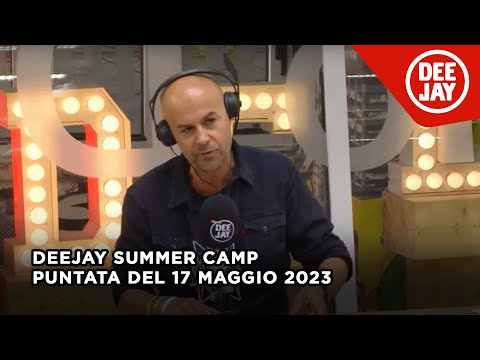 Deejay Summer Camp - Puntata del 17 maggio 2023