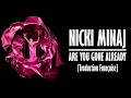 Nicki Minaj - Are You Gone Already [Traduction Française]