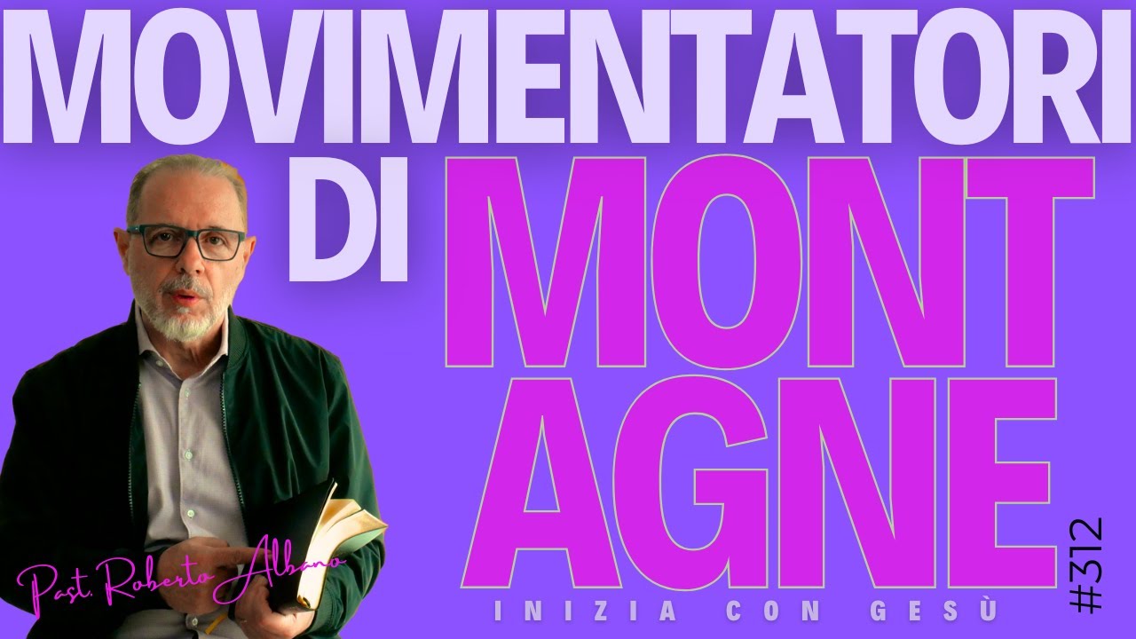 INIZIA CON GESÙ - "Movimentatori di Montagne"