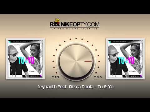 Jeyhanth Feat  Alexa Paola   Tu & Yo (Audio Oficial)