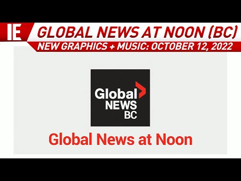 CHAN - Global News at Noon BC - [NEW GRAPHICS + MUSIC] Open: October 12, 2022