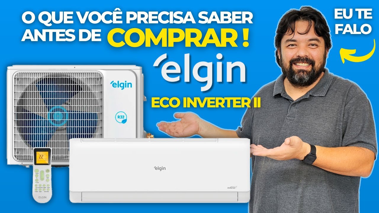 Ar Condicionado Elgin Eco Inverter II - O Que Você Precisa Saber Antes de Comprar