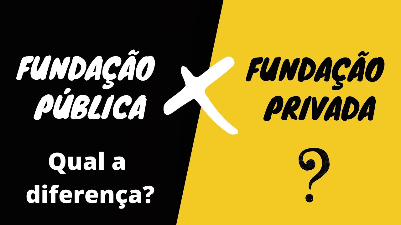 QUAL A DIFERENÇA ENTRE FUNDAÇÃO PÚBLICA E FUNDAÇÃO PRIVADA? | Principais diferenças entre fundações