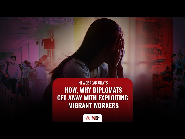 Newsbreak Chats: How, why diplomats get away with exploiting migrant workers