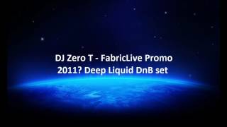 DJ Zero T - FabricLive Promo set (Metalheadz) - Deep Liquid DnB 2011?