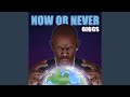 Now Or Never