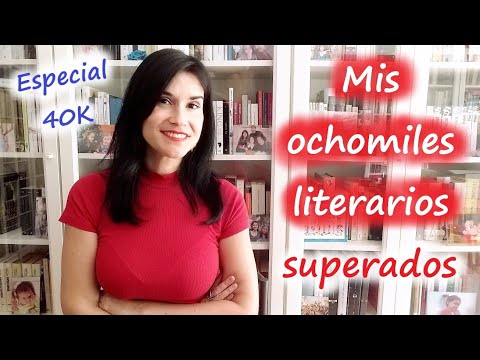 🎉 ESPECIAL 40K | Mis ochomiles literarios superados