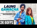 Laung Gawacha BassBoosted New Song