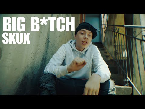 SkuX - Big B*tch (Official Music Video)