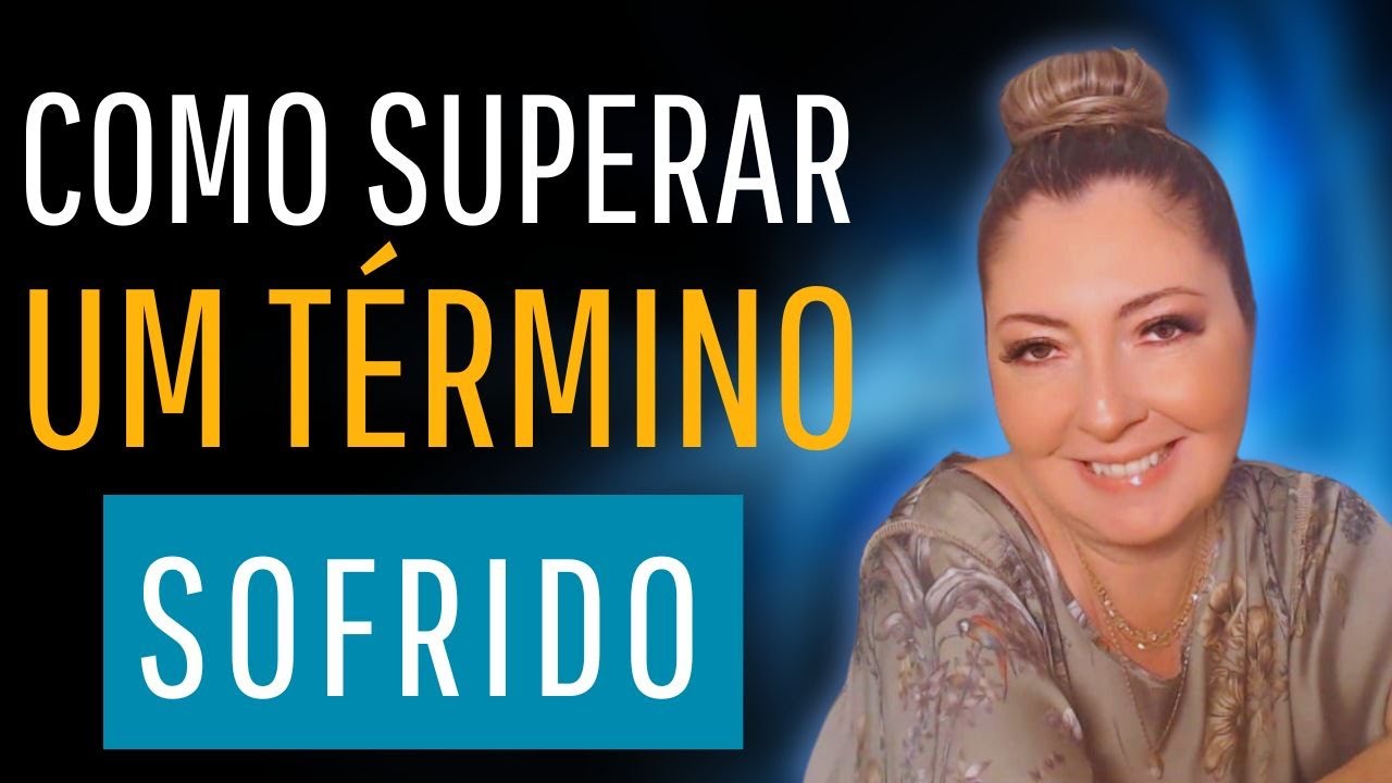 Como SUPERAR um TÉRMINO SOFRIDO