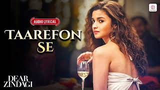 Arijit Singh - Taarefon Se | Official Audio Lyrical | Alia Bhatt | Shahrukh khan | Dear Zindagi