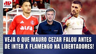 ‘Cara, pra mim, esse Inter x Flamengo de hoje tem tudo pra ser muito…’; Mauro Cezar é direto