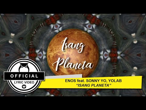 Enos - Isang Planeta [Official Lyric Video] (feat. Yolab, Sonny Yo)