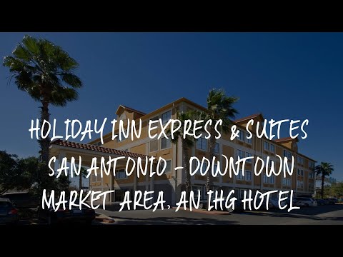 Holiday Inn Express & Suites San Antonio - Downtown Market Area, an IHG Hotel Review - San Antonio ,