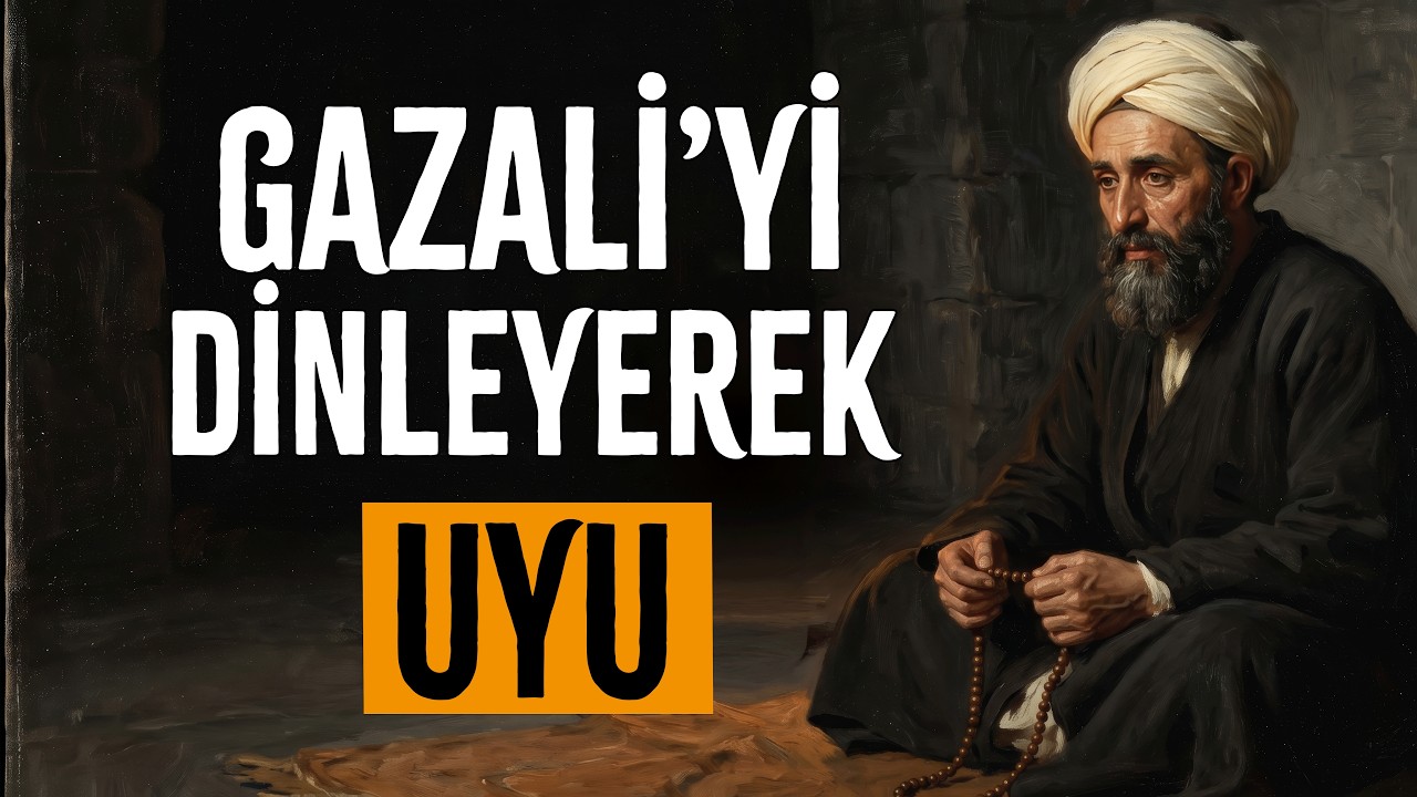 Uyurken Alimlerin Şahı İmam Gazali'nin 1 SAATLİK Akıl Dolu Başyapıtını Dinleyin