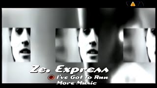 ZE.Express –  I've Got To Run