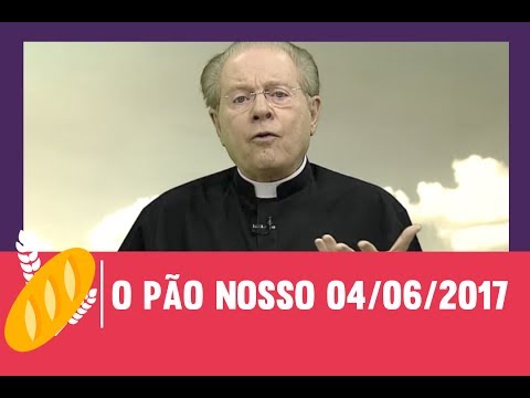 O Pão Nosso - 04/06/2017