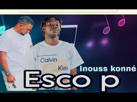 ESCO P -_INOUSS KONÉ __SON OFFICIELLE (Kpub officiel)