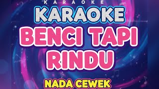 Download lagu Benci Tapi Rindu Karaoke Nada Wanita 🎙️ | Lagu Nostalgia Terbaik Sepanjang Masa mp3