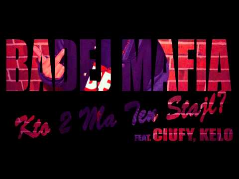 Badej Mafia - Kto 2 Ma Ten Stajl? (feat. Ciufy, Kelo)