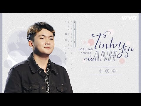 Tình Yêu Của Anh - Hoài Nam Andiez | Audio Lyric | Sing My Song 2018