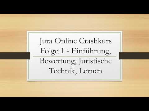 Jura Crashkurs Online Folge 1 - Einführung, Bewertung, Juristische Technik, Lernen