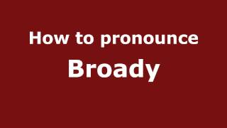 How to pronounce Broady