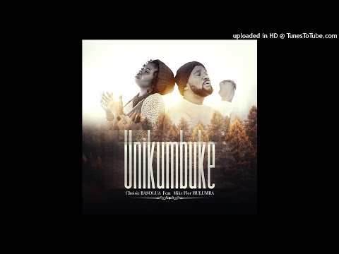 Choisie BASOLUA ft Mike Flor Mulumba - Unikumbuke