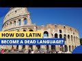 How Did Latin Become a Dead Language?