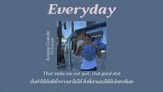 [THAI SUB] Everyday - Ariana Grande ft.Future (แปลไทย)