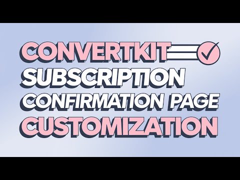 Convertkit Subscription Confirmation Page Customization A Step By Step Guide 2024