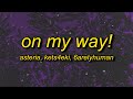 Asteria Kets4eki ON MY WAY Feat 6arelyhuman Lyrics