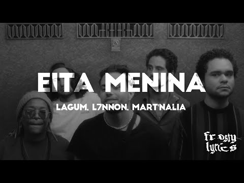 Lagum, L7NNON, Mart'nália - EITA MENINA [LYRICS/LETRA]