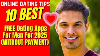 ❤️10 Best FREE Dating Apps For Men For 2025 WITHOUT PAYMENT