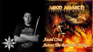 Amon Amarth - Across The Rainbow Bridge [Drum Cover] -Azael Cruz-