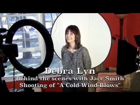 Debra Lyn - Behind The Scenes With Jace Smith (A Cold Wind Blows)
