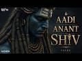 Aadi Anant Shiv Vayuu Feat Sammohan आदि अनंत शिव योगी महादेव