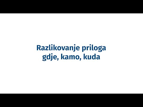 Instrukcije iz jezika - 5. razred - Razlikovanje priloga kamo, gdje, kuda