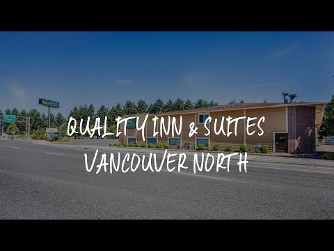Quality Inn & Suites Vancouver North Review - Vancouver , United States of America