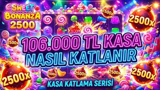 SWEET BONANZA 2500 KÜÇÜK KASA 🍭 106.000 TL KASA NASIL KATLANIR 🍭 SLOT OYUNLARI 🍭