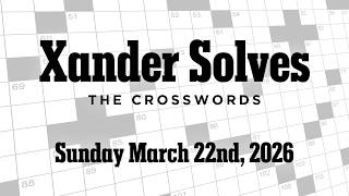 Sunday March 22nd, 2026 | NYT Crossword | Xander Solves