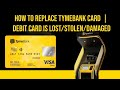 How To Replace Tymebank Card Debit Card Is Lost Stolen Damaged